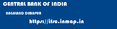 CENTRAL BANK OF INDIA  NAGALAND DIMAPUR    ifsc code